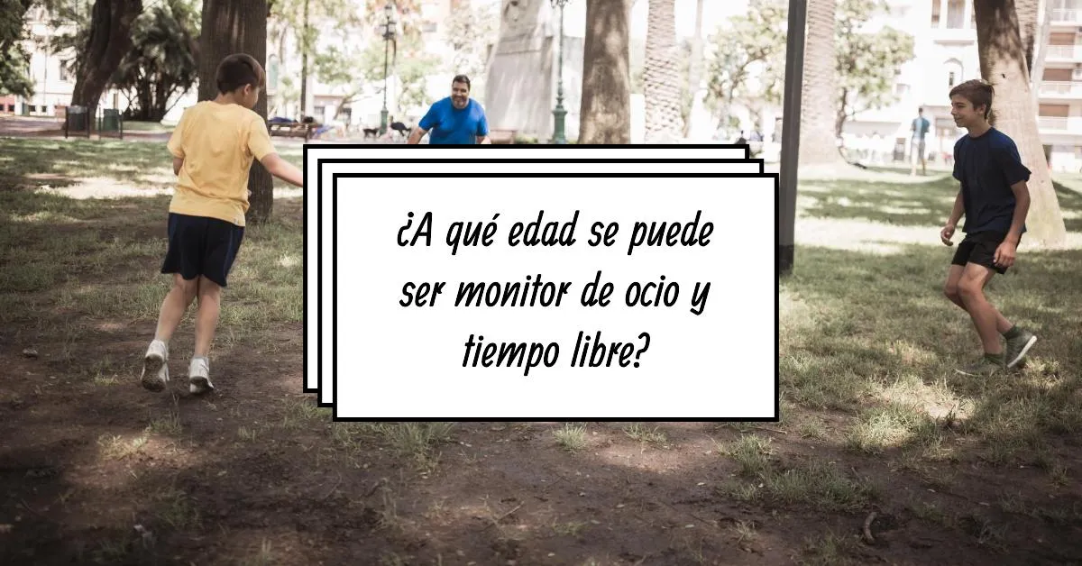 ¿A Qué Edad se Puede Ser Monitor de Tiempo Libre?