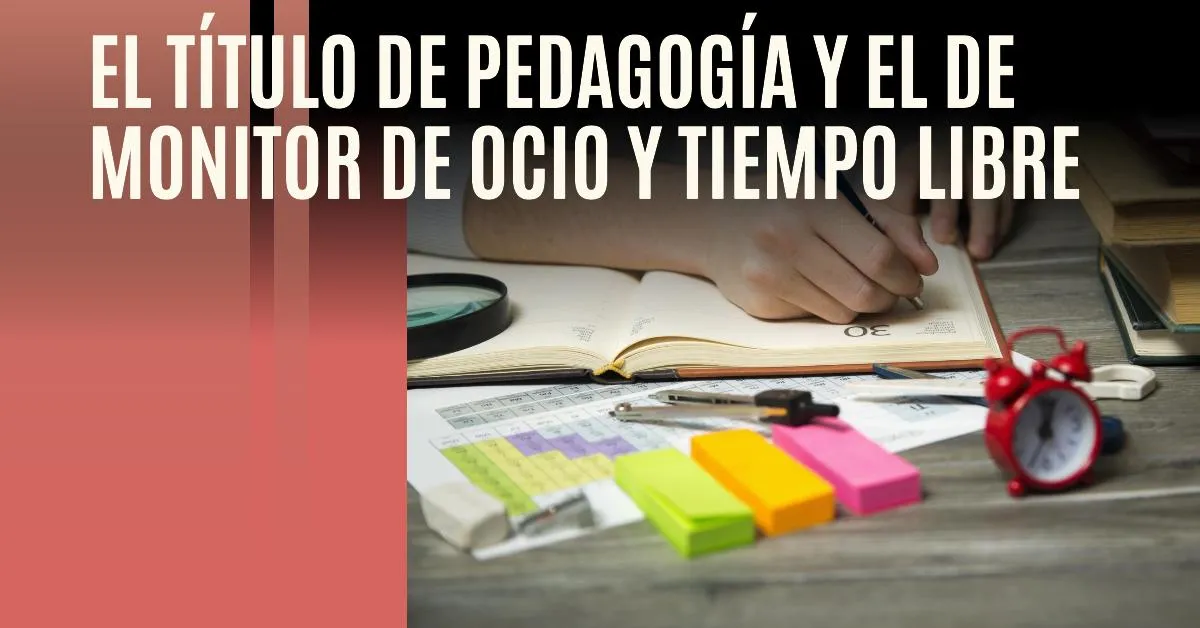 ¿El Título de Pedagogía Convalida para ser Monitor de Tiempo Libre?